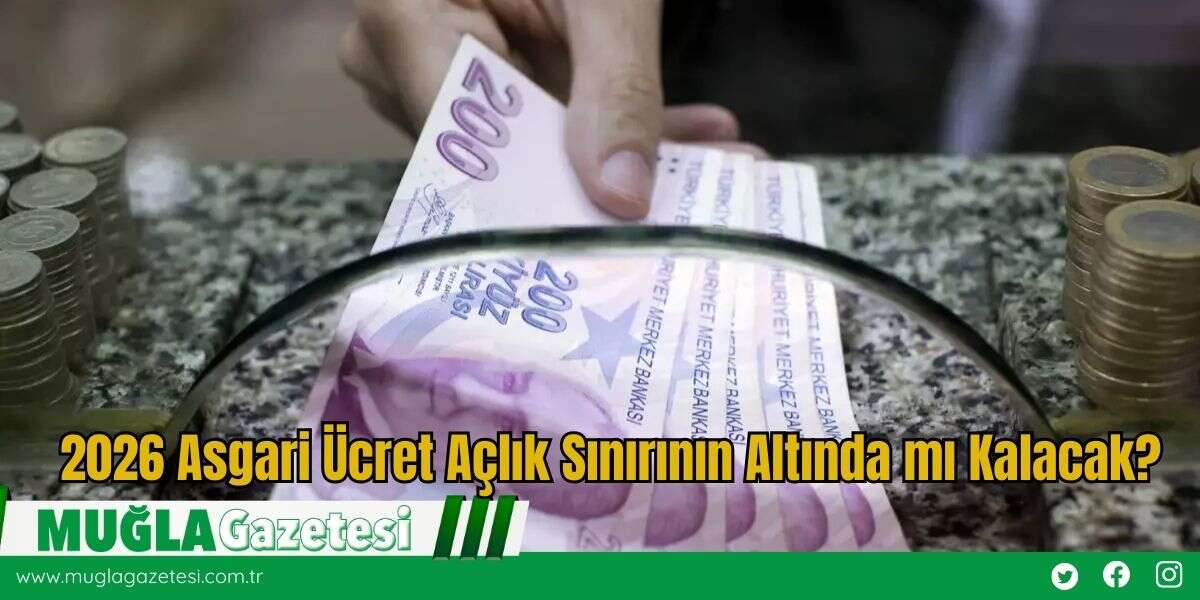 2026 Asgari Ücret Açlık Sınırının Altında mı Kalacak?