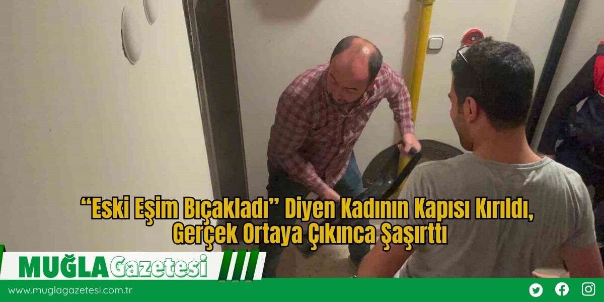 “Eski Eşim Bıçakladı” Diyen Kadının Kapısı Kırıldı, Gerçek Ortaya Çıkınca Şaşırttı