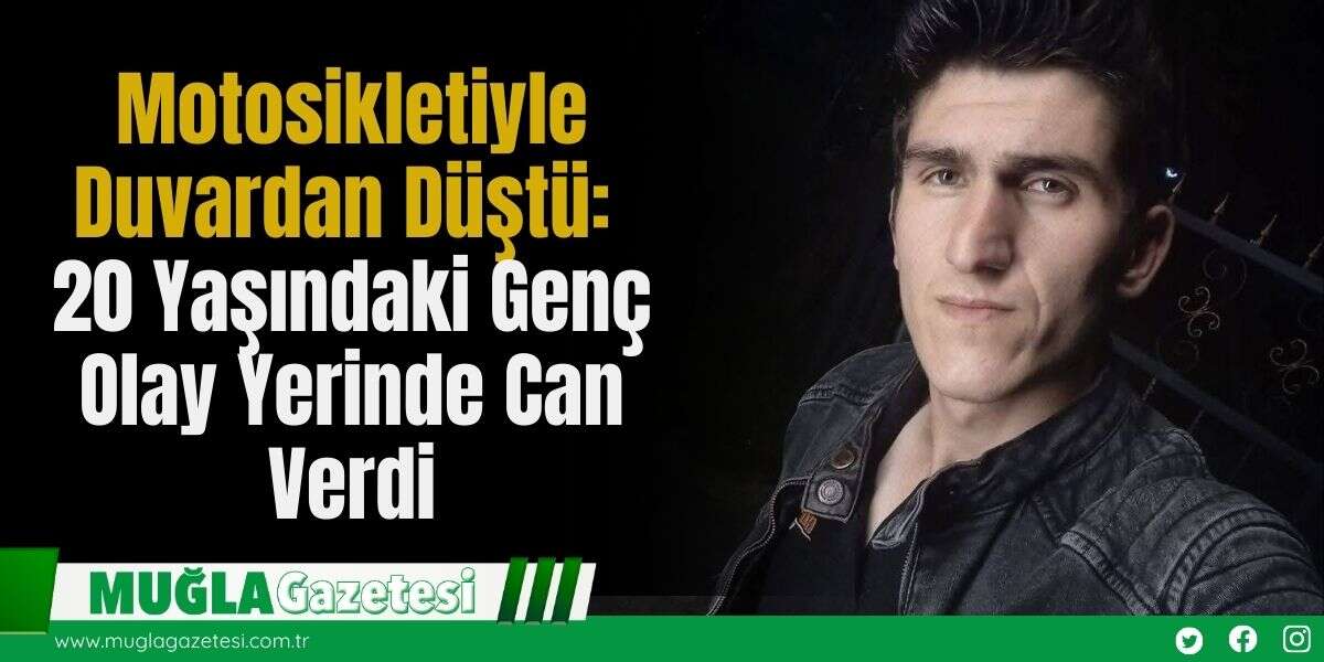 Motosikletiyle Duvardan Düştü: 20 Yaşındaki Genç Olay Yerinde Can Verdi