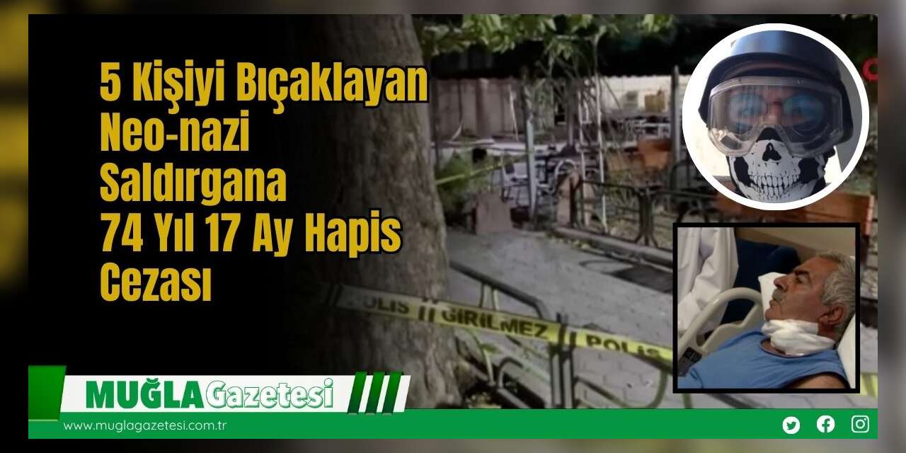 5 Kişiyi Bıçaklayan Neo-nazi Saldırgana 74 Yıl 17 Ay Hapis Cezası