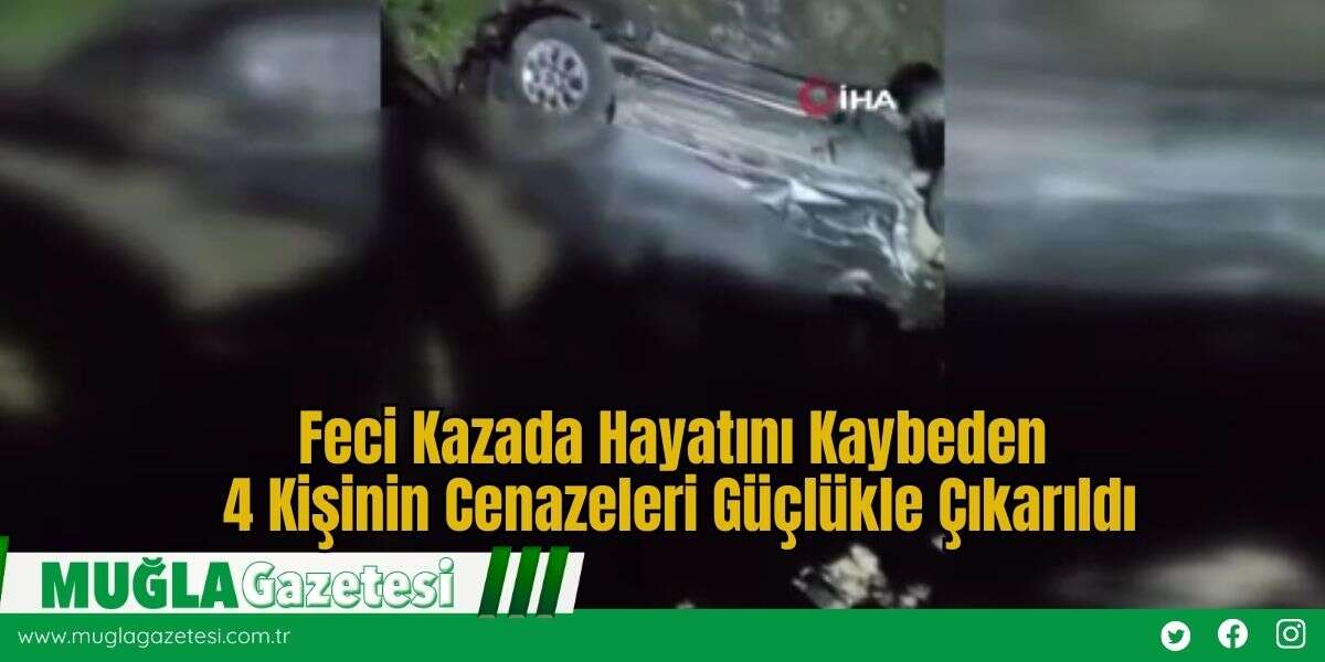 Feci Kazada Hayatını Kaybeden 4 Kişinin Cenazeleri Güçlükle Çıkarıldı