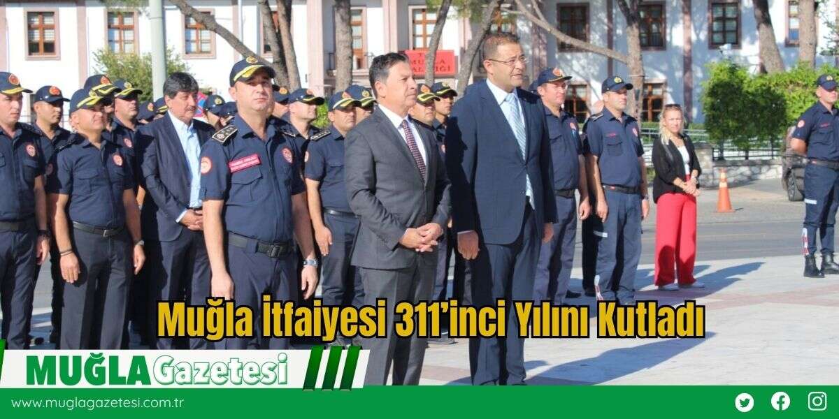 Muğla İtfaiyesi 311’inci Yılını Kutladı