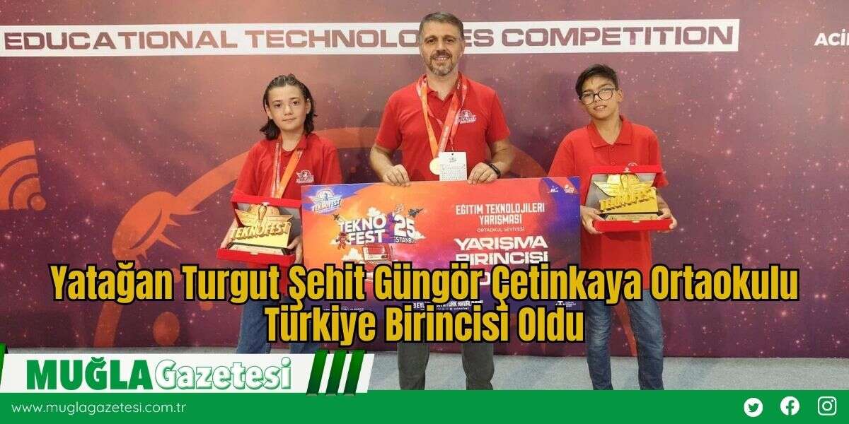Yatağan Turgut Şehit Güngör Çetinkaya Ortaokulu Türkiye Birincisi Oldu