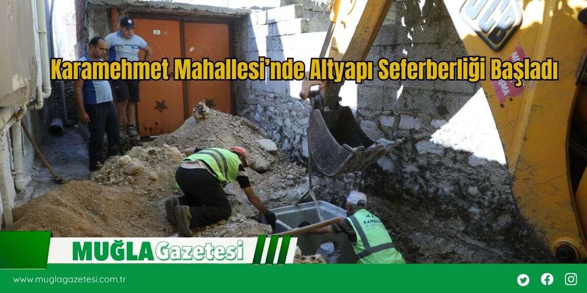 Karamehmet Mahallesi’nde Altyapı Seferberliği Başladı