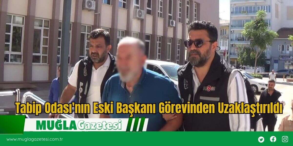Tabip Odası'nın Eski Başkanı Görevinden Uzaklaştırıldı