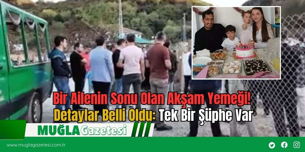 Bir Ailenin Sonu Olan Akşam Yemeği! Detaylar Belli Oldu: Tek Bir Şüphe Var
