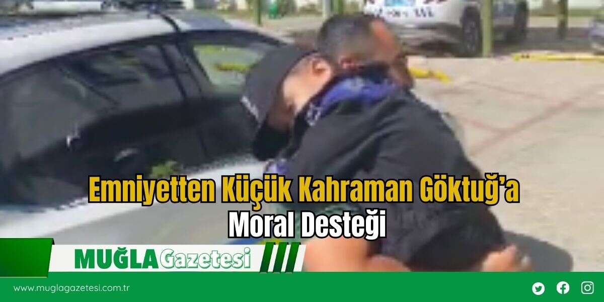 Emniyetten Küçük Kahraman Göktuğ’a Moral Desteği