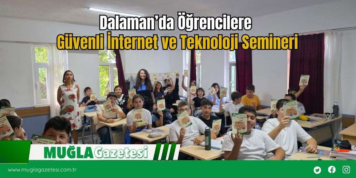 Dalaman’da Öğrencilere Güvenli İnternet ve Teknoloji Semineri