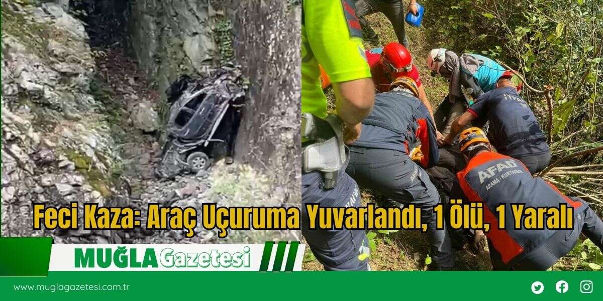 Feci Kaza: Araç Uçuruma Yuvarlandı, 1 Ölü, 1 Yaralı