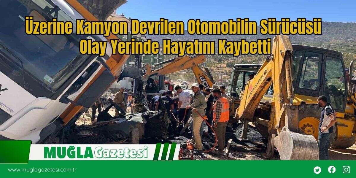 Üzerine Kamyon Devrilen Otomobilin Sürücüsü Olay Yerinde Hayatını Kaybetti