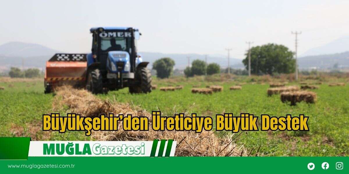 Büyükşehir’den Üreticiye Büyük Destek