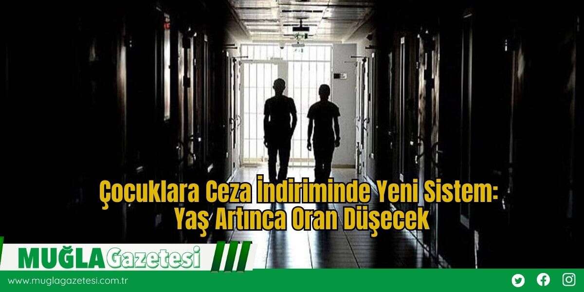 Çocuklara Ceza İndiriminde Yeni Sistem: Yaş Artınca Oran Düşecek