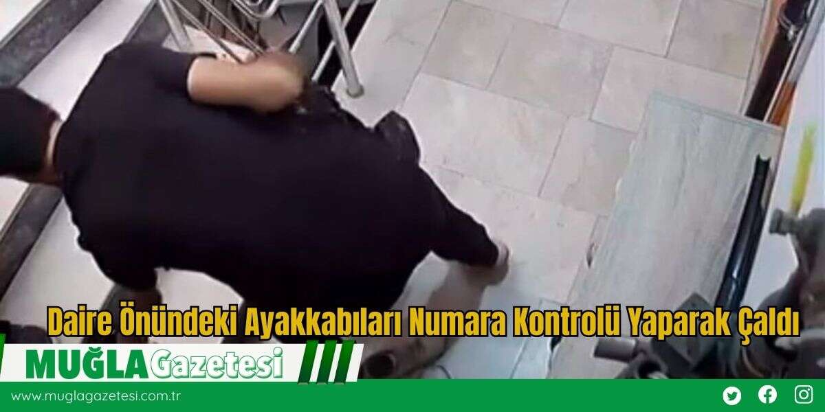 Daire Önündeki Ayakkabıları Numara Kontrolü Yaparak Çaldı