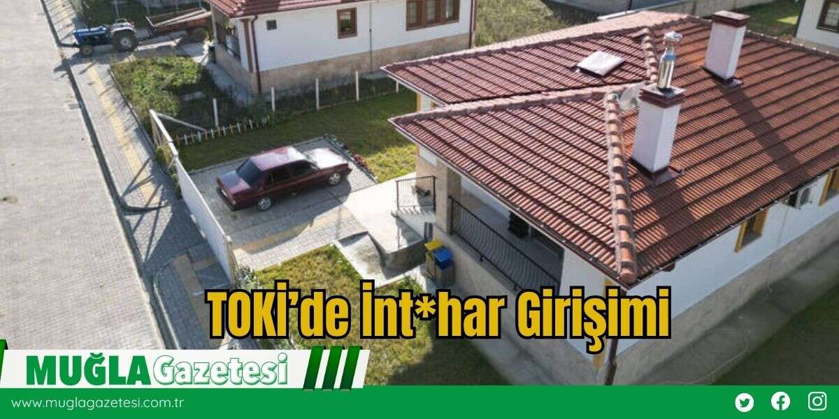 TOKİ’de İnt*har Girişimi