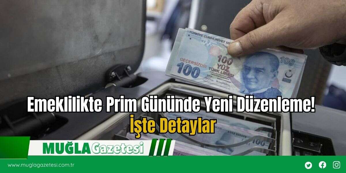 Emeklilikte Prim Gününde Yeni Düzenleme! İşte Detaylar