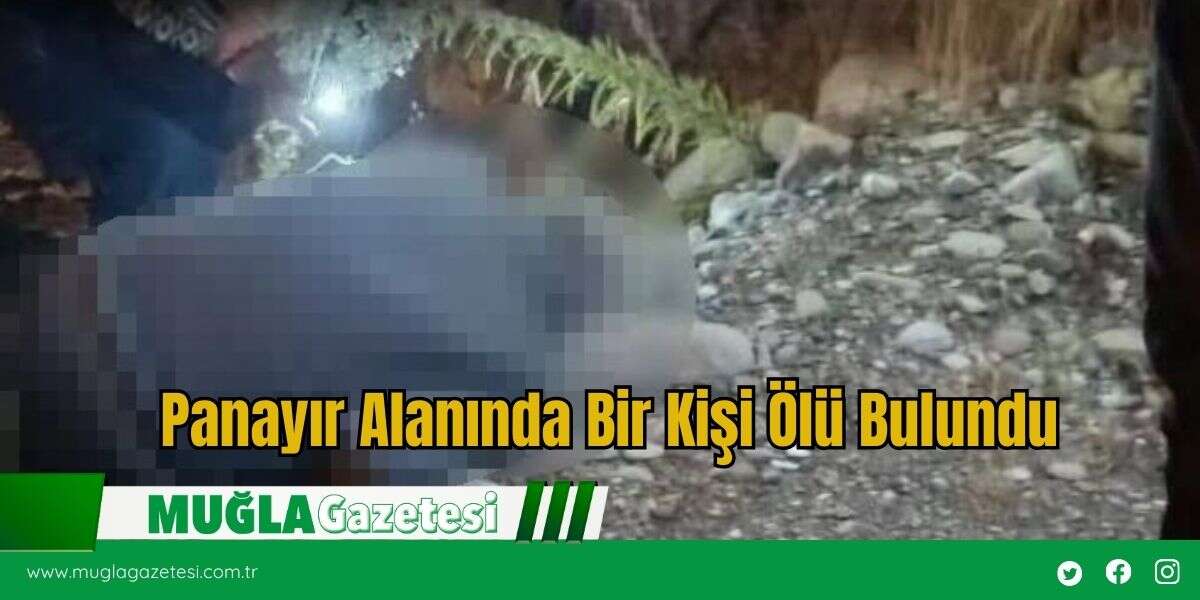 Panayır Alanında Bir Kişi Ölü Bulundu