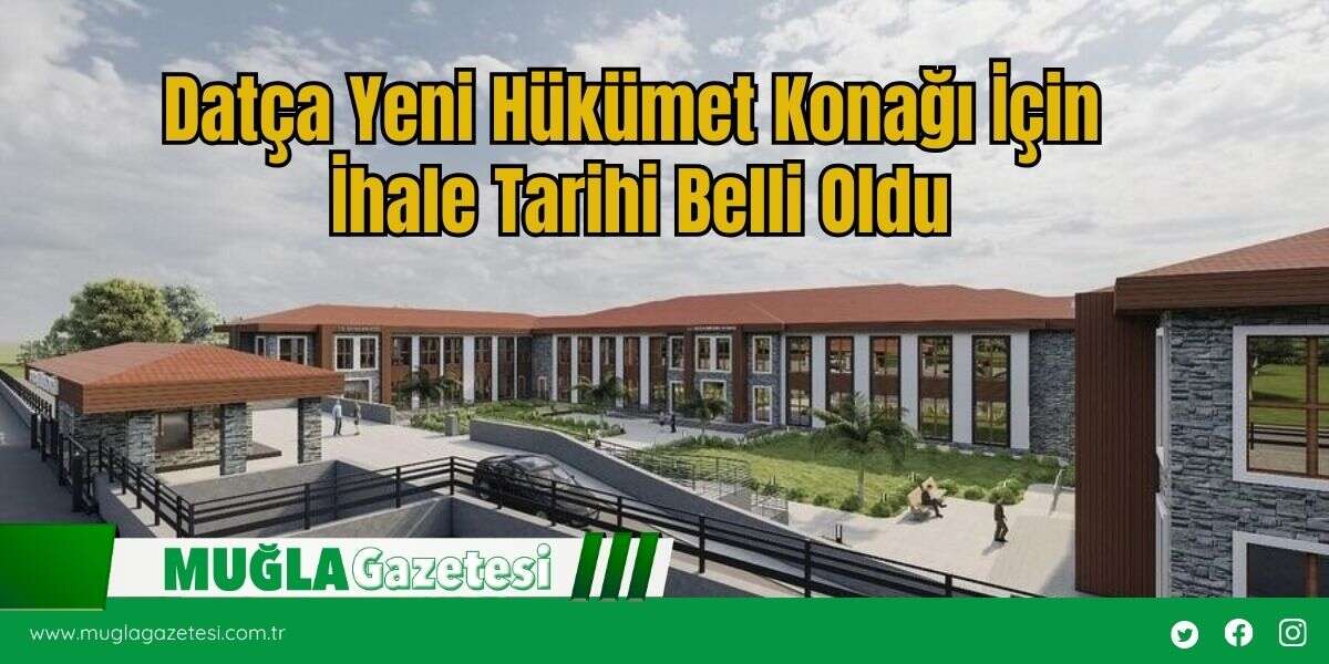 Datça Yeni Hükümet Konağı İçin İhale Tarihi Belli Oldu