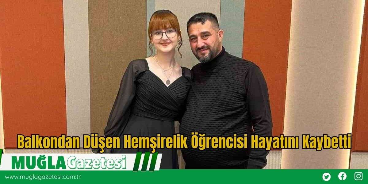 Balkondan Düşen Hemşirelik Öğrencisi Hayatını Kaybetti