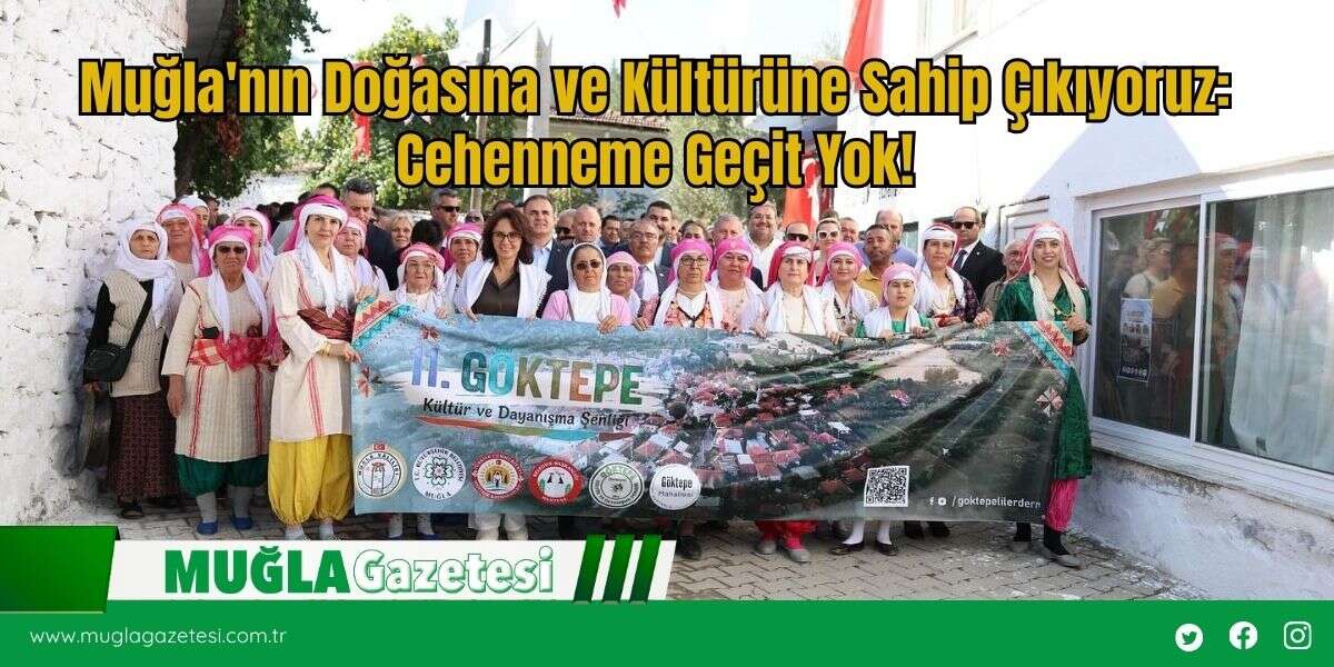 Muğla'nın Doğasına ve Kültürüne Sahip Çıkıyoruz: Cehenneme Geçit Yok!