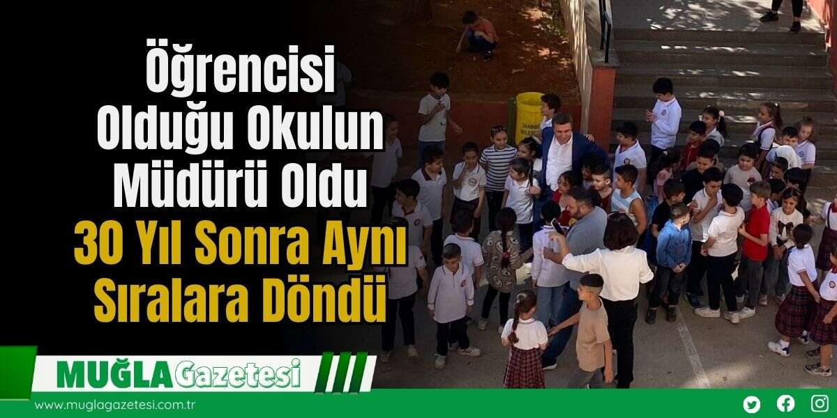 Öğrencisi Olduğu Okulun Müdürü Oldu: 30 Yıl Sonra Aynı Sıralara Döndü