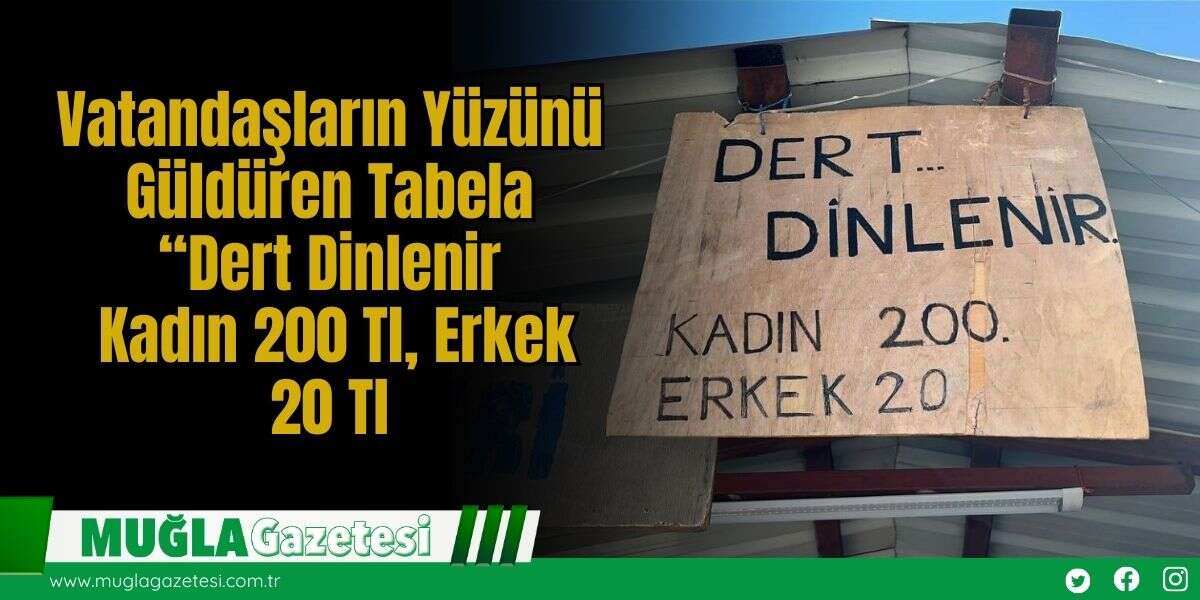 Vatandaşların Yüzünü Güldüren Tabela: “Dert Dinlenir; Kadın 200 Tl, Erkek 20 Tl