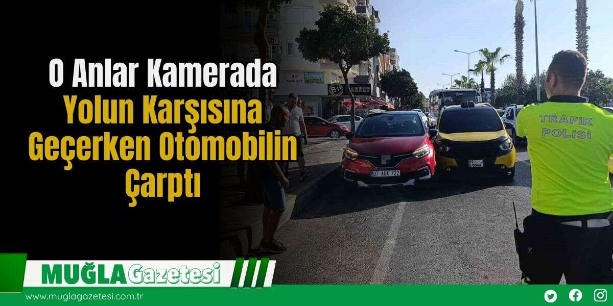 O Anlar Kamerada: Yolun Karşısına Geçerken Otomobilin Çarptı