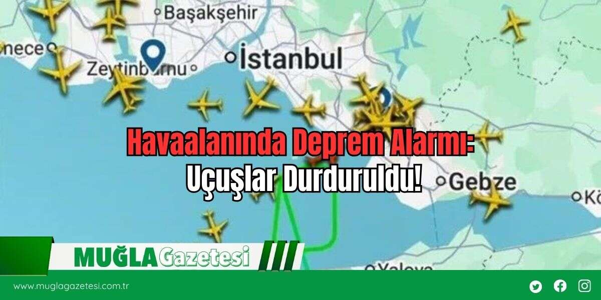 Havaalanında Deprem Alarmı: Uçuşlar Durduruldu!