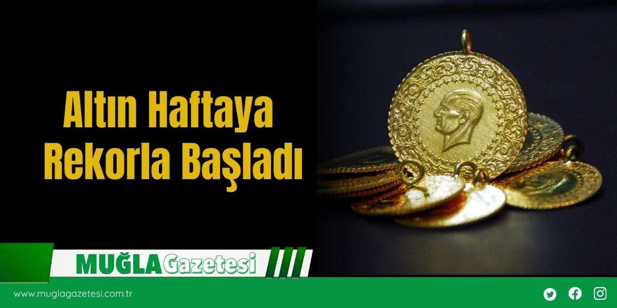 Altın Haftaya Rekorla Başladı
