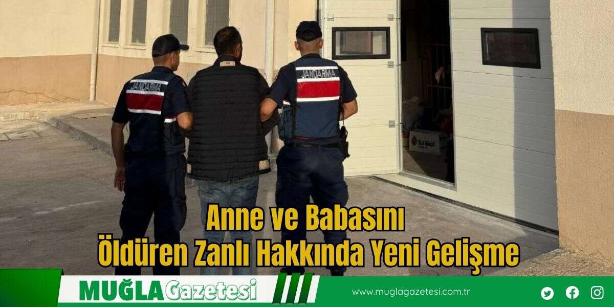 Anne ve Babasını  Öldüren Zanlı Hakkında Yeni Gelişme