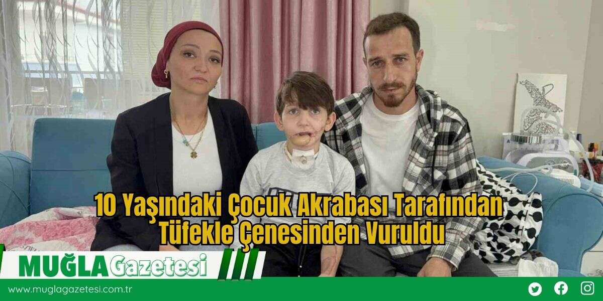10 Yaşındaki Çocuk Akrabası Tarafından Tüfekle Çenesinden Vuruldu