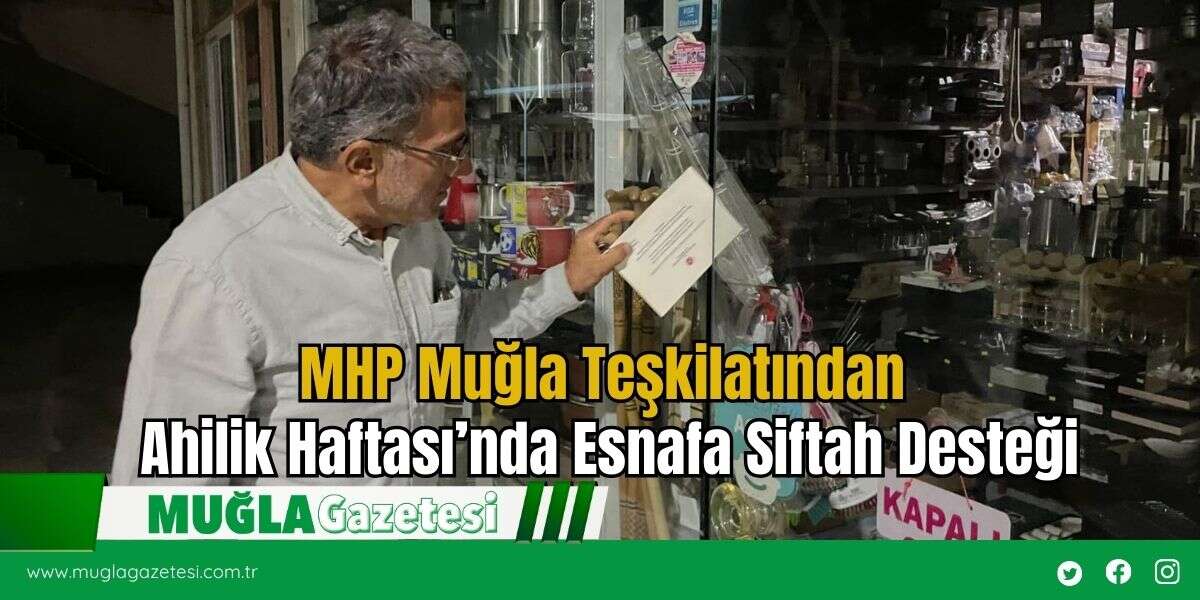MHP Muğla Teşkilatından Ahilik Haftası’nda Esnafa Siftah Desteği