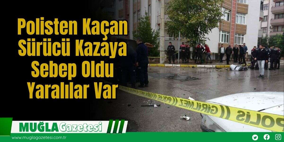 Polisten Kaçan Sürücü Kazaya Sebep Oldu: Yaralılar Var