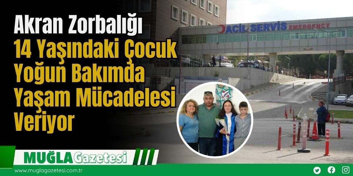 Akran Zorbalığı: 14 Yaşındaki Çocuk Yoğun Bakımda Yaşam Mücadelesi Veriyor