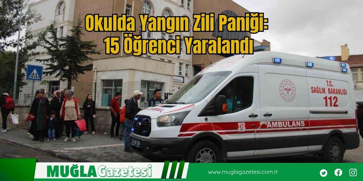 Okulda Yangın Zili Paniği: 15 Öğrenci Yaralandı