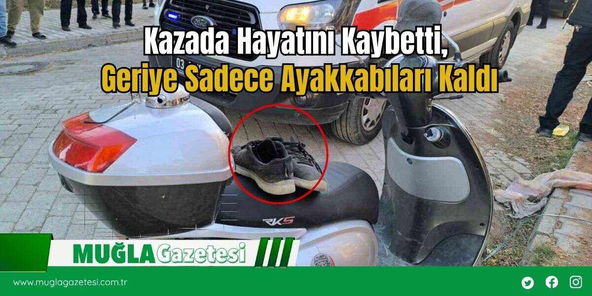 Kazada Hayatını Kaybetti, Geriye Sadece Ayakkabıları Kaldı