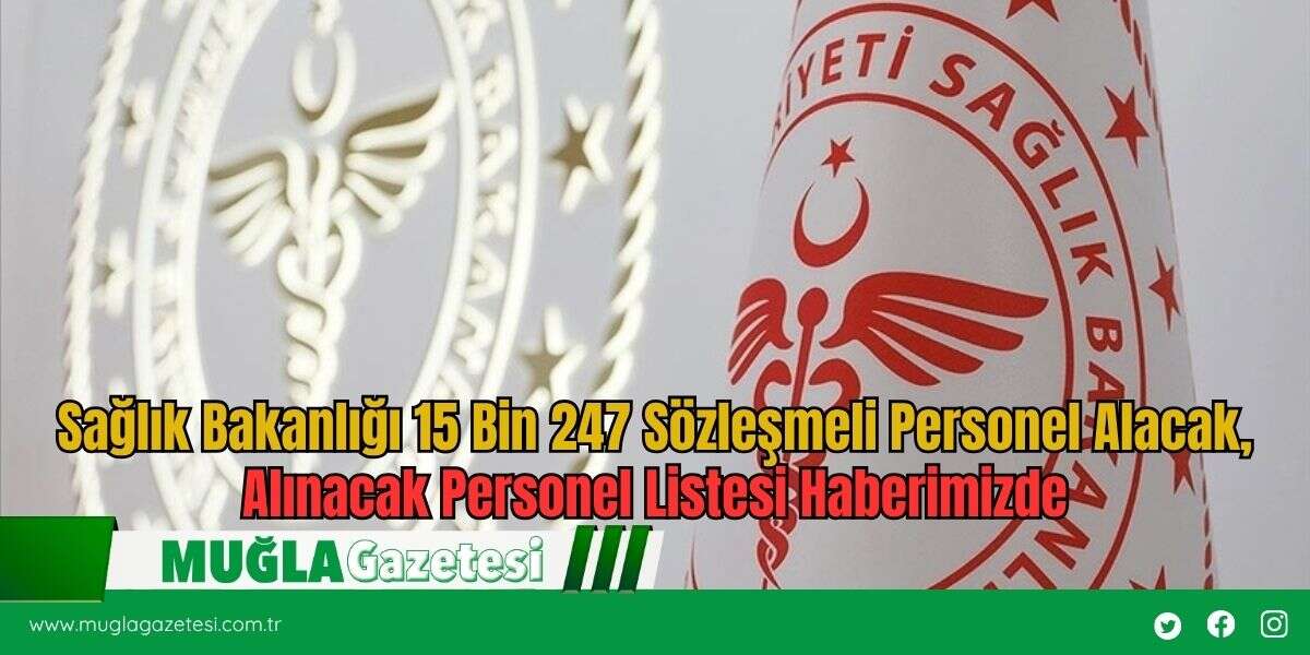 Sağlık Bakanlığı 15 Bin 247 Sözleşmeli Personel Alacak, Alınacak Personel Listesi Haberimizde