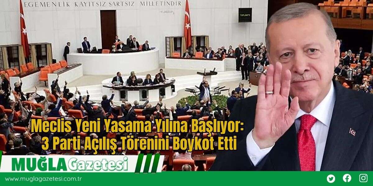 Meclis Yeni Yasama Yılına Başlıyor: 3 Parti Açılış Törenini Boykot Etti