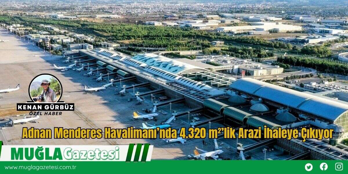 Adnan Menderes Havalimanı’nda 4.320 m²’lik Arazi İhaleye Çıkıyor