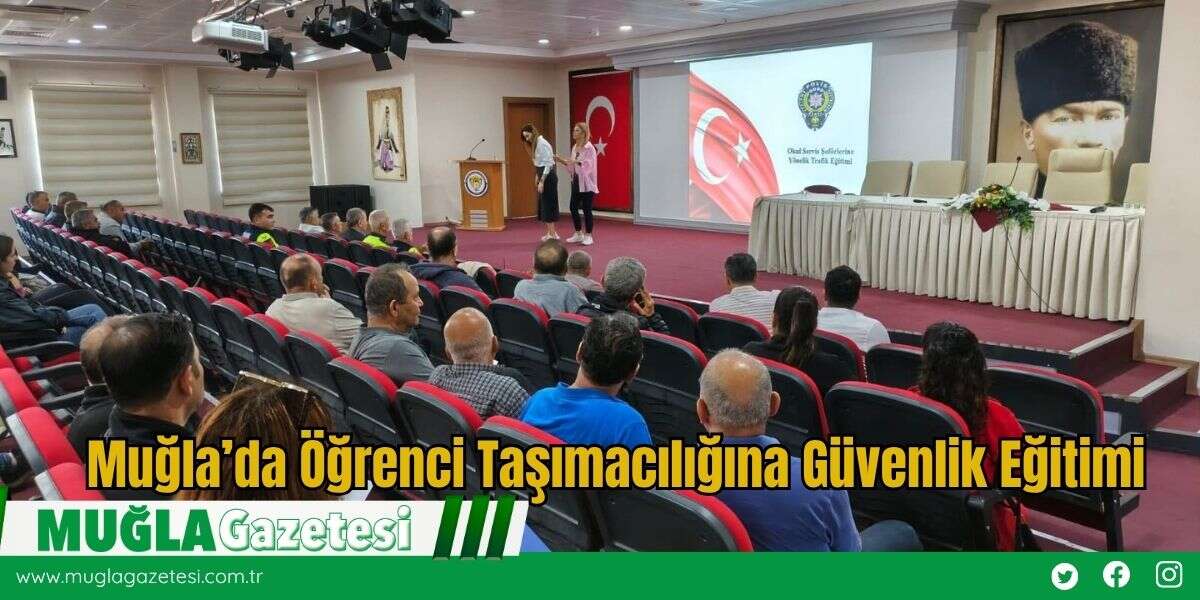 Muğla’da Öğrenci Taşımacılığına Güvenlik Eğitimi