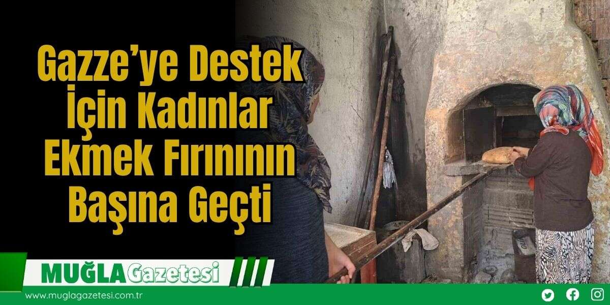 Gazze’ye Destek İçin Kadınlar Ekmek Fırınının Başına Geçti