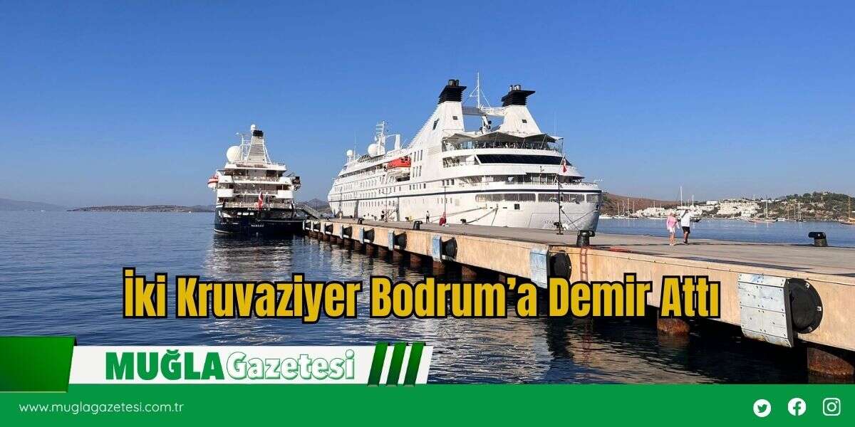 İki Kruvaziyer Bodrum’a Demir Attı