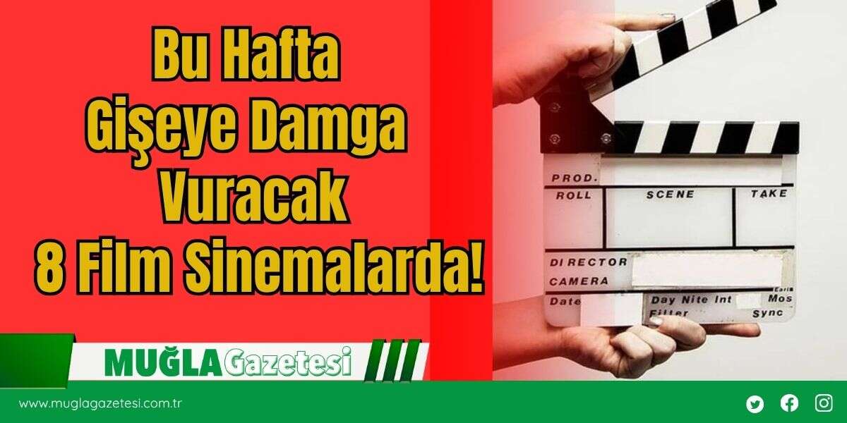 Bu Hafta Gişeye Damga Vuracak 8 Film Sinemalarda!