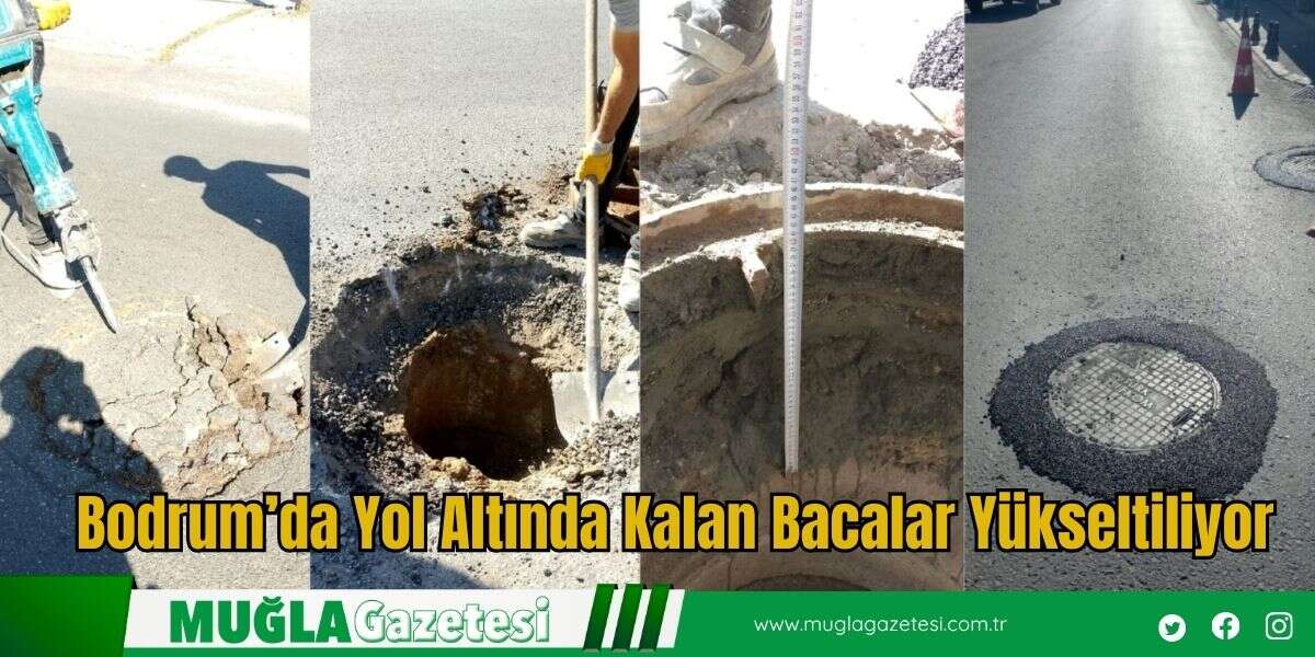 Bodrum’da Yol Altında Kalan Bacalar Yükseltiliyor