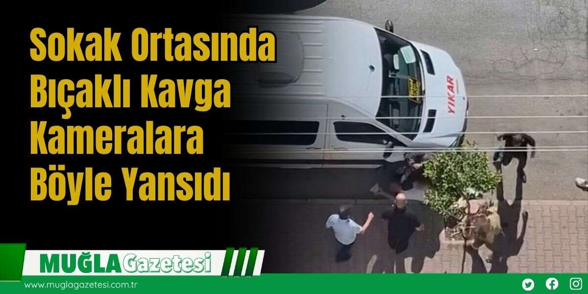Sokak Ortasında Bıçaklı Kavga Kameralara Böyle Yansıdı