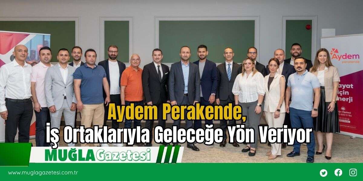 Aydem Perakende, İş Ortaklarıyla Geleceğe Yön Veriyor