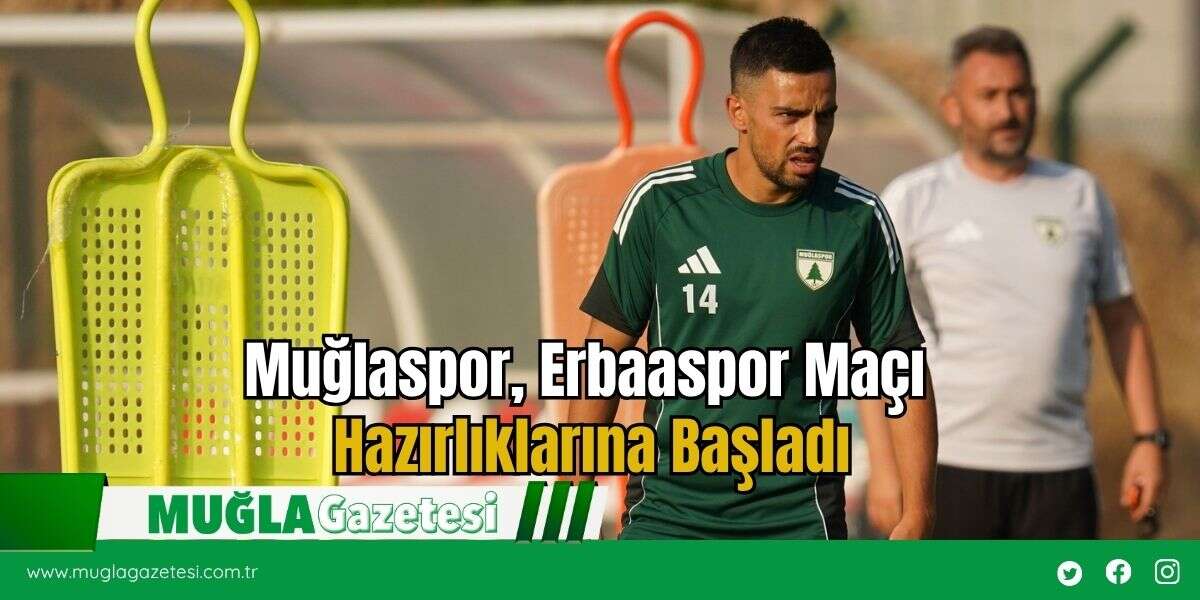 Muğlaspor, Erbaaspor Maçı Hazırlıklarına Başladı