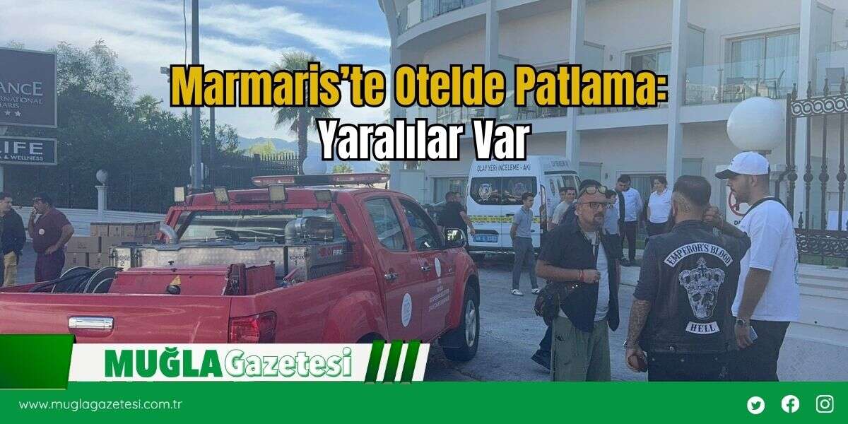 Marmaris’te Otelde Patlama: Yaralılar Var