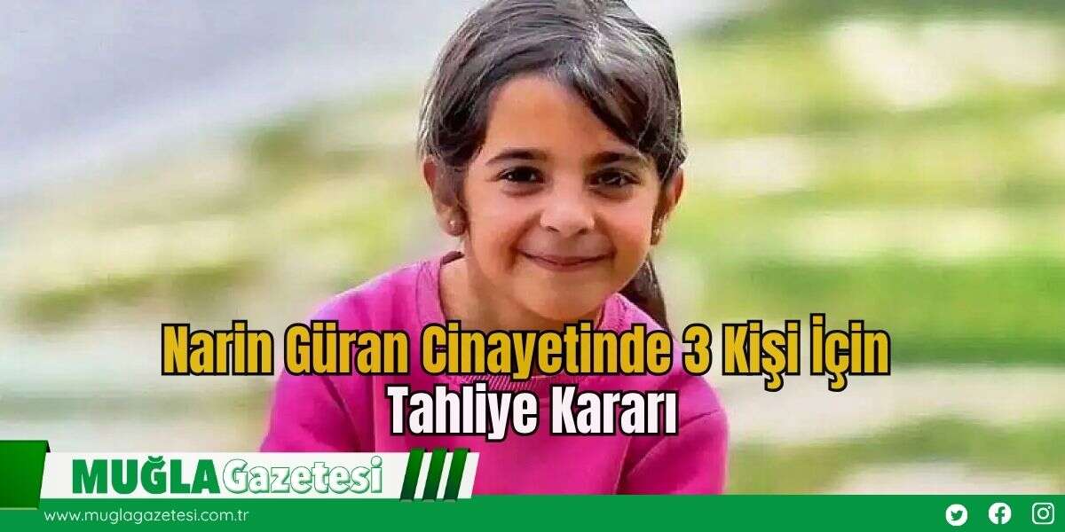 Narin Güran Cinayetinde 3 Kişi İçin Tahliye Kararı