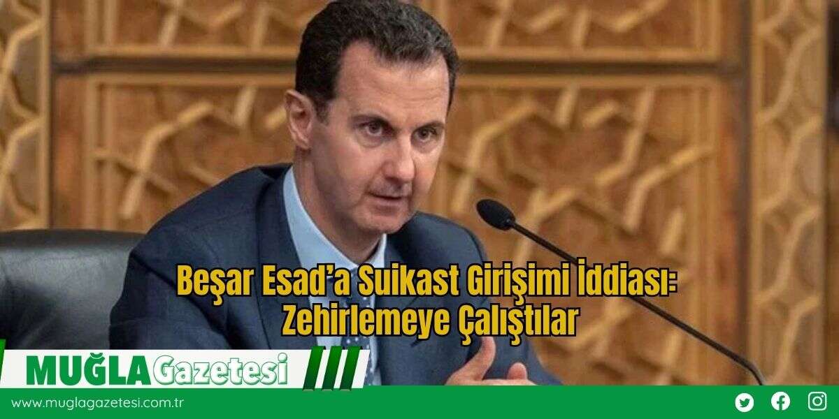 Beşar Esad’a Suikast Girişimi İddiası: Zehirlemeye Çalıştılar
