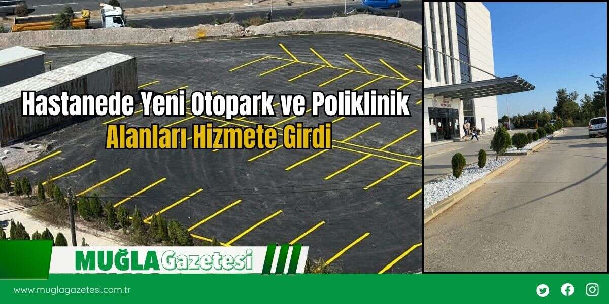 Hastanede Yeni Otopark ve Poliklinik Alanları Hizmete Girdi